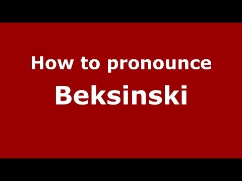 How to pronounce Beksinski (Polish/Poland) - PronounceNames.com