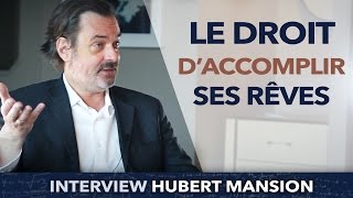 Le droit D'ACCOMPLIR ses RÊVES ! - Hubert Mansion
