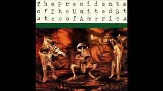 The Presidents Of The United States Of America - We Are Not Going To Make It / Kick Out The Jams