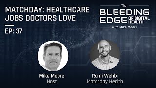 Matchday: Healthcare Jobs Doctors Love | The Bleeding Edge of Digital Health