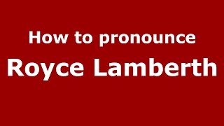 How to pronounce Royce Lamberth