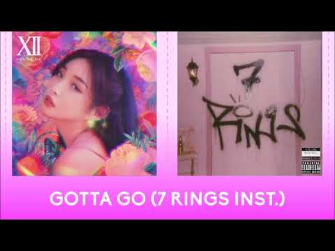 Chung Ha - Gotta Go (Ariana Grande - 7 Rings (Inst.)/Mashup)