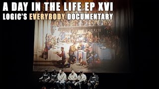 Logic's Everybody Documentary- A Day in the Life Ep. XVI