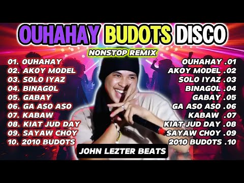 💥 OHAHAY BUDOTS DISCO | 2025 NONSTOP REMIX | JOHN LEZTER BEATS