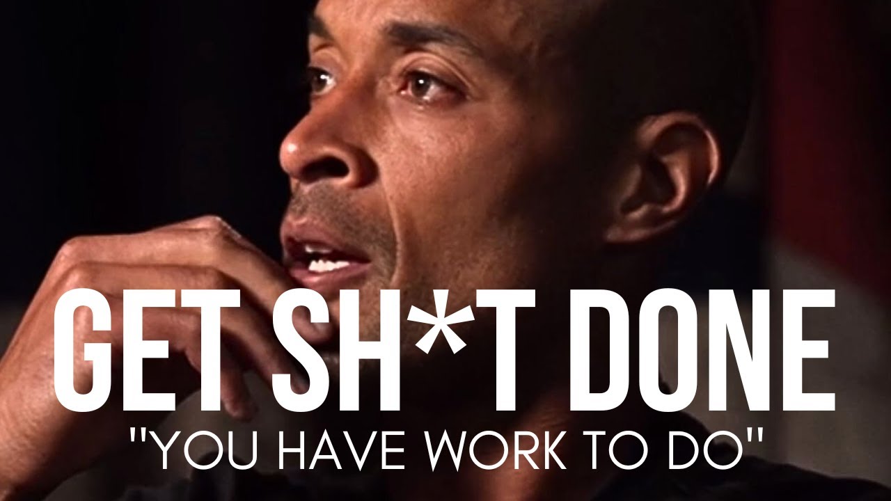 GET UP AND GET SH*T DONE. KEEP GOING - David Goggins Motivational Speech
