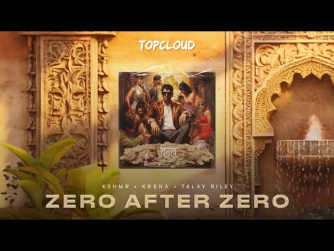 Zero After Zero (Lyrics) - KR$NA , KSHMR , TALAY RILEY | TopCloud