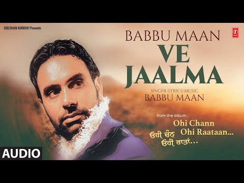 VE ZAALMA (Full Song) | BABBU MAAN | VIRAL PUNJABI SONGS 2025