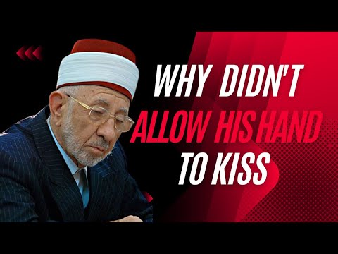 Why Shiekh Ramadan al - Bouti didn't allow his hand to kiss