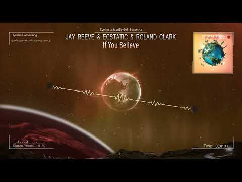 Jay Reeve & Ecstatic & Roland Clark - If You Believe [HQ Edit]