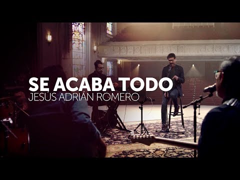 Jesús Adrián Romero - Se Acaba Todo (Video Oficial)