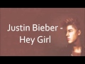 Justin Bieber - Hey Girl ( Lyrics) 