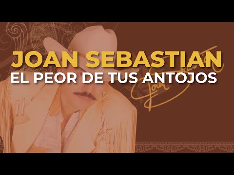 Joan Sebastian - El Peor de Tus Antojos (Audio Oficial)