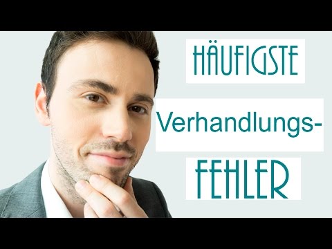 Die 6 häufigsten Verhandlungsfehler - Verhandlungstipps!