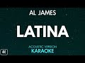 Al James - Latina (Karaoke/Acoustic Instrumental)