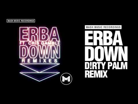 Erba feat. Cris Gamble - Down (D!rty Palm Remix)