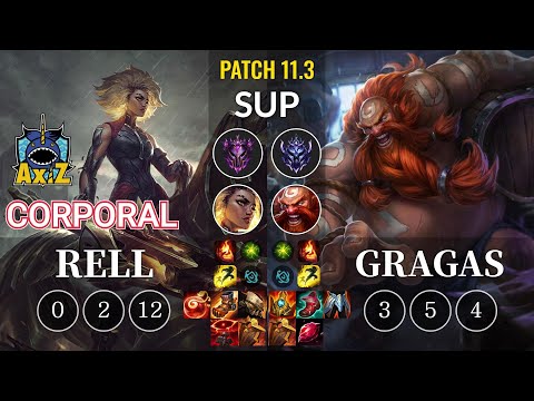 AXIZ Corporal Rell vs Gragas Sup - KR Patch 11.3