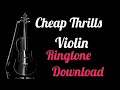Cheap Thrills Violin Ringtone Download