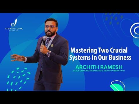 Mastering Two Crucial Systems in Business | Archith Ramesh | Black Diamond Ambassador - VibrantViva
