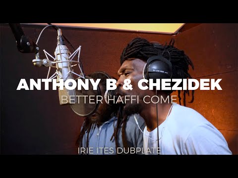 Anthony B & Chezidek & Irie Ites - Better Haffi Come (Dubplate)