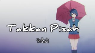 Download lagu Takkan Pisah_Wali//lirik mp3