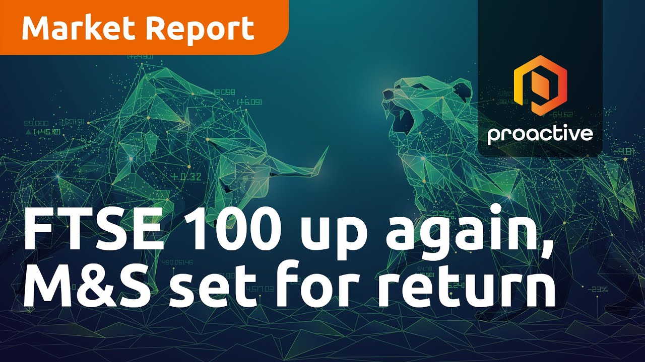 FTSE 100 up again, M&S set for return - Market Report