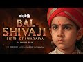 Bal Shivaji Birth Of Swarajya Chatrapati Shivaji Maharaj छत्रपती शिवाजी �