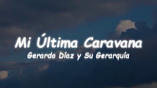 Gerardo Díaz y Su Gerarquía - Mi Última Caravana (Lyrics)