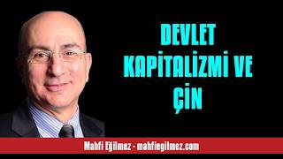MAHFİ EĞİLMEZ: DEVLET KAPİTALİZMİ VE ÇİN - SESLİ KÖŞE YAZISI
