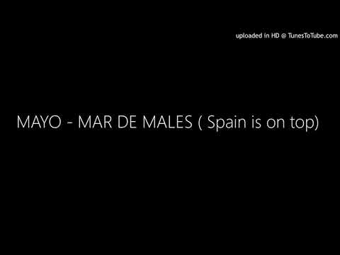 MAYO - MAR DE MALES ( Spain is on top)