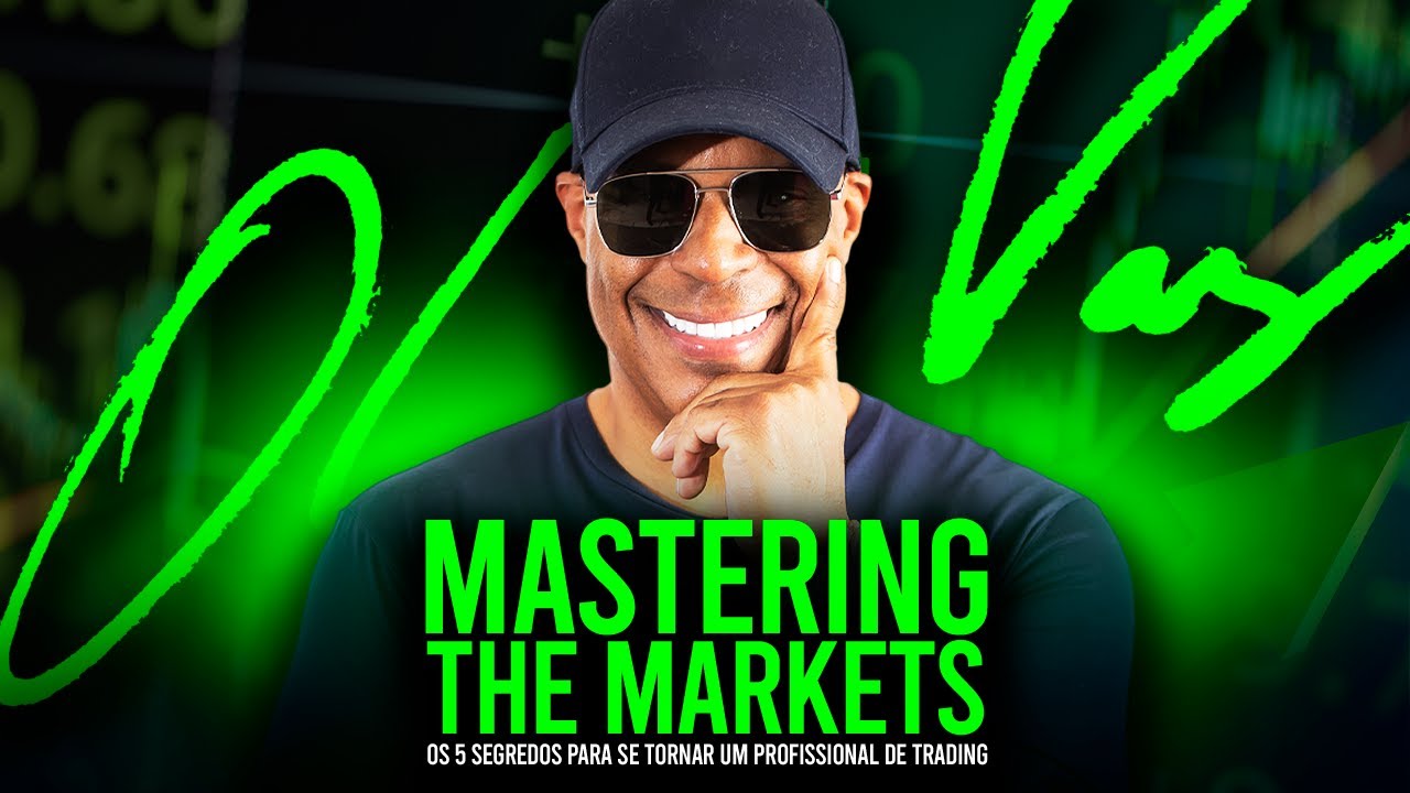 Mastering the Markets: Os 5 Segredos Para Se Tornar  Um Profissional De Trading
