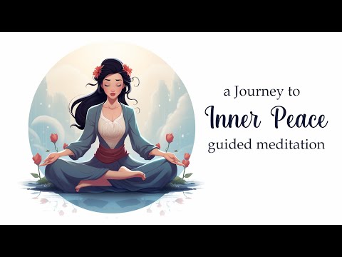 A Journey to Inner Peace (10 Minute Guided Meditation)