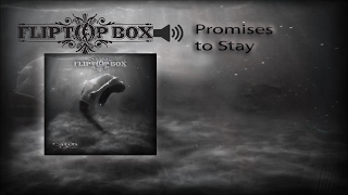 FLIPTOP BOX - Promises to stay (Official audio)