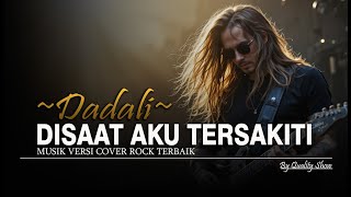 Download lagu DADALI - DISAAT AKU TERSAKITI [ MUSIK VERSI COVER SLOW ROCK TERBAIK ] BY QUALITY SHOW mp3
