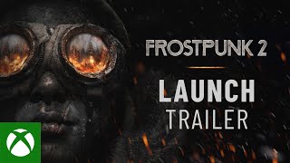 Frostpunk 2 | Launch Trailer Trailer