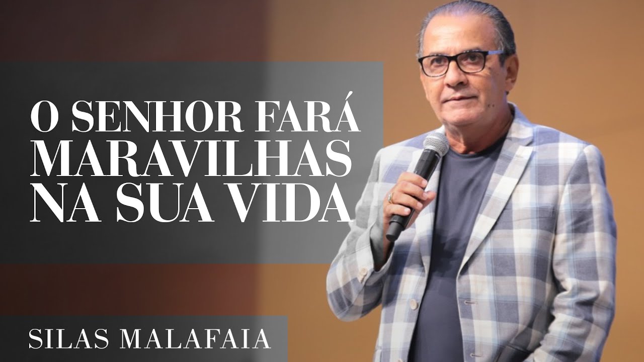 Pastor Silas Malafaia – O Senhor fará maravilhas na sua vida