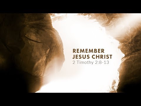 Ryan Kelly, "Remember Jesus Christ" - 2 Timothy 2:8-13
