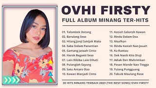 Download lagu Ovhi Firsty Full Album Minang Ter-Hits 2023 || Album Talambek Datang & Kssiah Sabateh Kawan #minang mp3