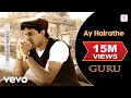 Ay Hairathe Audio Guru Aishwarya Rai Abhishek Bachchan Alka Yagnik A R Rahman