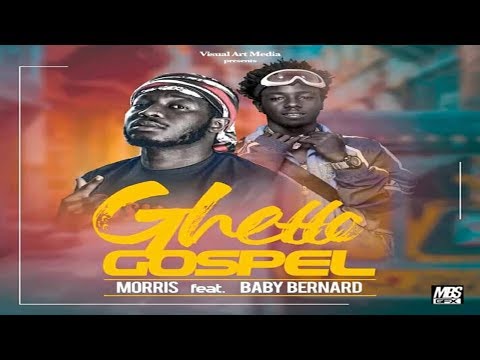 Morris ft Baby Bernard_Ghetto Gospel(Sierra Leone Music 2019)