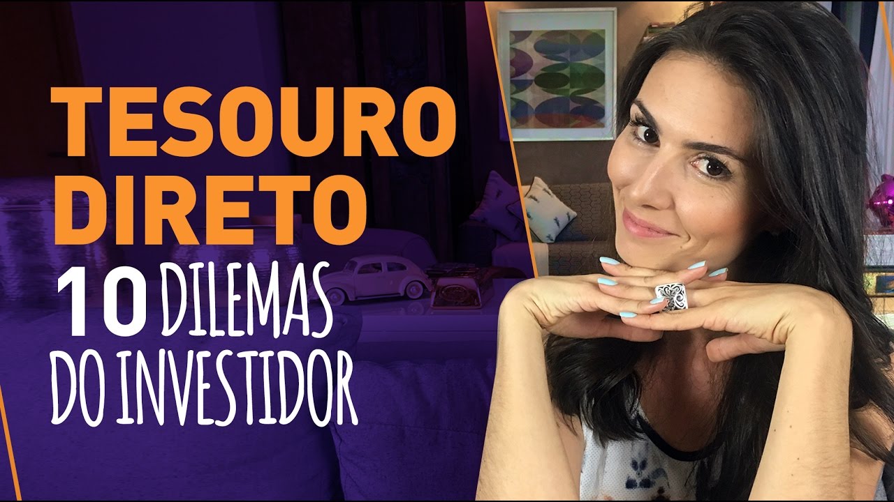 10 DILEMAS MAIS FREQUENTES SOBRE TESOURO DIRETO! Tire as dúvidas e invista!
