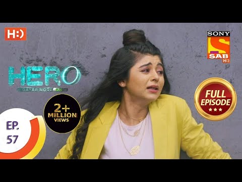 Hero - Gayab Mode On - Ep 57 - Full Episode - 23rd February, 2021
