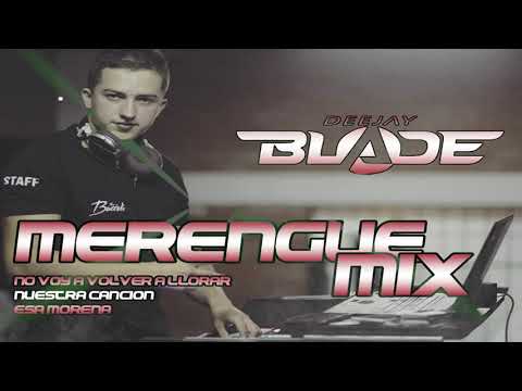 No Voy A Volver A Llorar - Nuestra Canción - Esa Morena MIX DJ BLADE MERENGUE