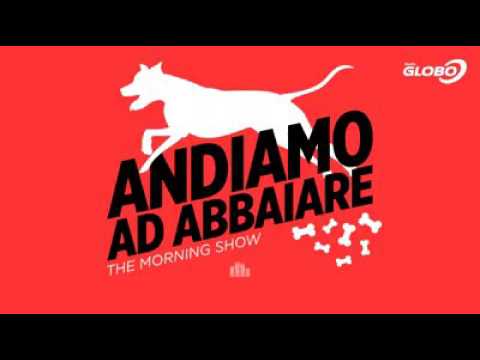 THE MORNING SHOW - Andiamo ad Abbaiare (Radio Globo)