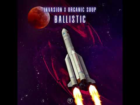 Invasion & Organic Soup - Ballistic