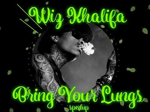 Wiz Khalifa - Bring Your Lungs (spedup/reverb) New 2024 Best Quality
