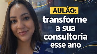 AULÃO TRANSFORME A SUA CONSULTORIA DE BELEZA