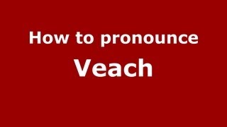 How to pronounce Veach