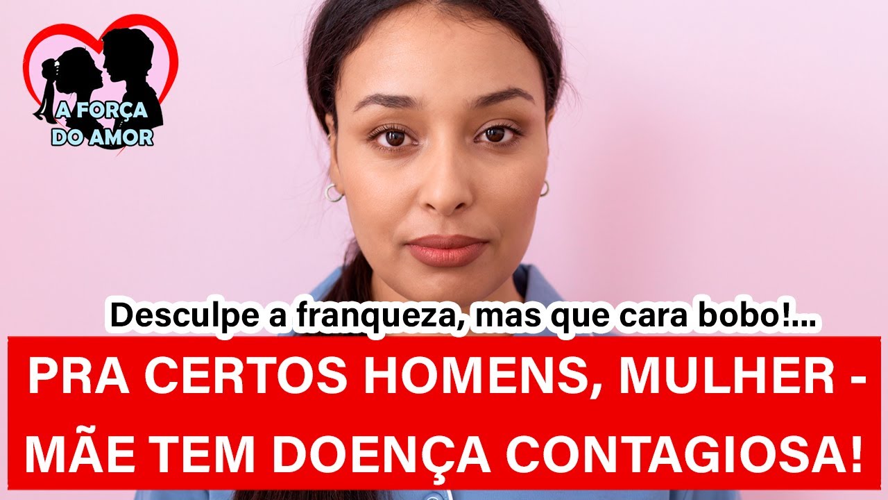 PRA CERTOS HOMENS , MULHER-MÃE TEM DOENÇA CONTAGIOSA! |RENATO GAUCHO|