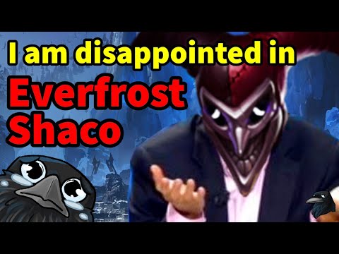 I am disappointed in Everfrost Shaco: League of legends