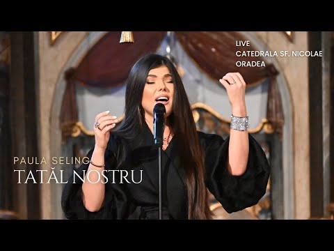 Paula Seling – Tatal Nostru [Live, Catedrala SF. Nicolae, Oradea]